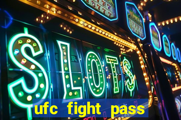 ufc fight pass onde assistir